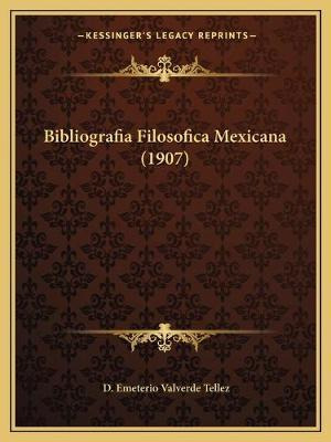Libro Bibliografia Filosofica Mexicana (1907) - D Emeteri...