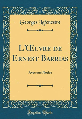 Loeuvre De Ernest Barrias Avec Une Notice (classic Reprint) 