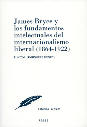 James Bryce Y Los Fundamentos Del Internacionalismo Liberal 