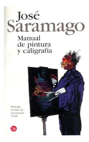 Manual De Pintura Y Caligrafía José Saramago Libro Impecable