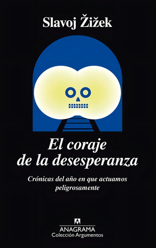 Coraje De La Desesperanza, El. Crónicas Del Año En Que Actuamos Peligrosamente, De Zizek, Slavoj. Editorial Anagrama Océano, Tapa Pasta Blanda, Edición 1a En Español, 2018