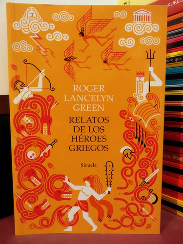 Relatos De Los Héroes Griegos - Roger Lancelyn Green