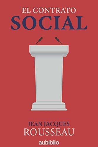 El Contrato Social - Rousseau, Jean Jacques, De Rousseau, Jean-jacques. Editorial Independently Published En Español