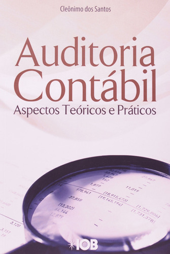Livro Auditoria Contábil, Aspectos Teóricos E Práticoss - Santos, Cleônimo Dos [2012]