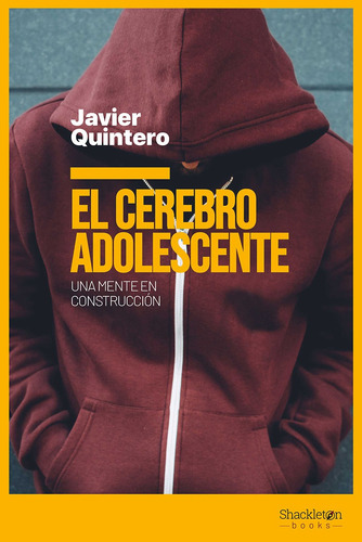 El Cerebro Adolescente, de Javier Quintero Gutierrez Del Alamo. Editorial SHACKLETON en español, 2021