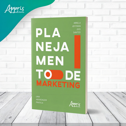 Planejamento de marketing: uma abordagem prática, de Santos, Mirela Jeffman dos. Editorial Appris Editora e Livraria Eireli - ME, capa mole em português, 2020