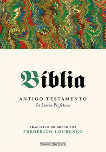 Bíblia  Volume Iii: Antigo Testamento - Os Livros Proféticos, De Vários Autores. Editora Companhia Das Letras, Capa Mole, Edição 1ª Edição - 2019 Em Português