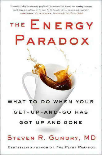 The Energy Paradox : What To Do When Your Get-up-and-go Has Got Up And Gone, De Dr. Steven R Md Gundry. Editorial Harpercollins Publishers Inc, Tapa Dura En Inglés