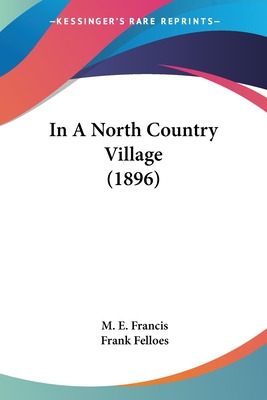 Libro In A North Country Village (1896) - Francis, M. E.