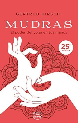 Libro: Mudras: El Poder Del Yoga En Tus Manos (spanish