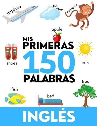 Ingles Mis Primeras 150 Palabras - Aprender..., de Kate J. Smith. Editorial Independently Published en español