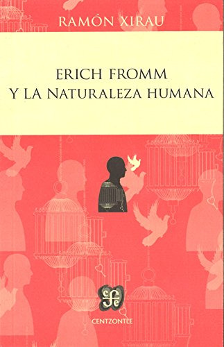 Erich Fromm Y La Naturaleza Humana, Erich Xirau, Ed. Fce