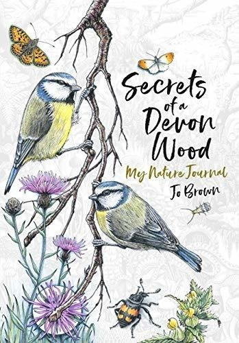 Secrets Of A Devon Wood My Nature Journal - Brown, J