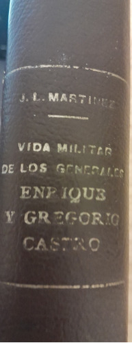 Vida Militar De Los Grales Enrique Y Gregorio Castro