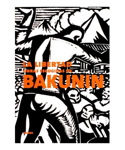 La Libertad, Obras Escogidas De Bakunin - M. Bakunin - Agebe