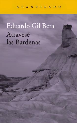 Atravesãâ© Las Bardenas, De Gil Bera, Eduardo. Editorial Acantilado En Español