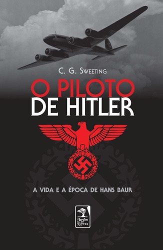 O Piloto De Hitler - C. G. Sweeting