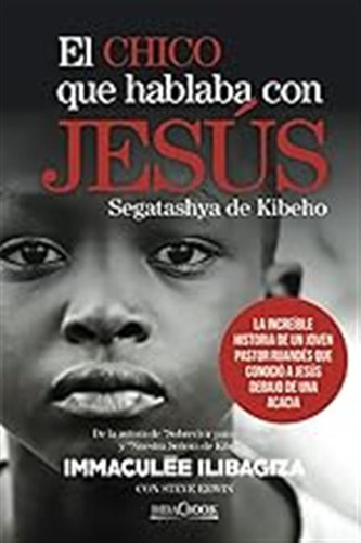 El Chico Que Hablaba Con Jesús (nazaret) / Immaculée Ilibagi