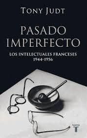 Pasado Imperfecto - Los Intelectuales Franceses 1944-1956