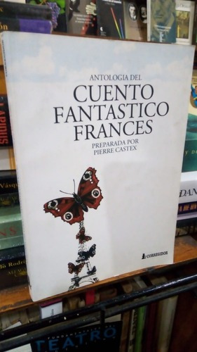 Antologia Del Cuento Fantastico Frances - Pierre Castex&-.