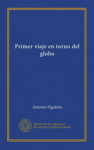 Libro: Primer Viaje Torno Del Globo (spanish Edition)