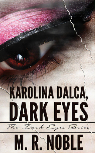 Karolina Dalca, Dark Eyes, De Noble, M. R.. Editorial Wild Rose Pr, Tapa Blanda En Inglés