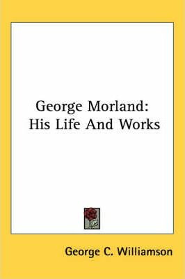 Libro George Morland - George C. Williamson