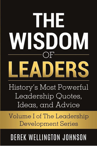 Libro The Wisdom Of Leaders: History's Most Powerful Leade