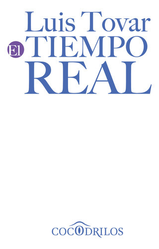 El Tiempo Real, De Luis Tovar. Editorial Universidad De Guanajuato, Tapa Blanda, Edición 2018 En Español