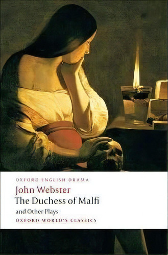 The Duchess Of Malfi And Other Plays, De John Webster. Editorial Oxford University Press, Tapa Blanda En Inglés