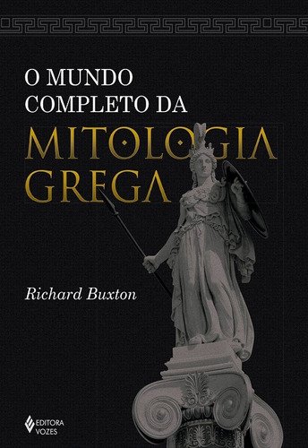 Mundo completo da mitologia grega, de Buxton, Richard. Editora Vozes Ltda., capa dura em português, 2019