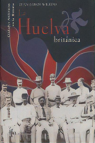 La Huelva Britãâ¡nica, De Cobos Wilkins, Juan., Vol. 1. Editorial Fundación José Manuel Lara, Tapa Dura En Español