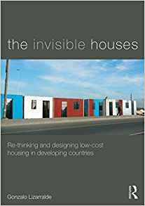 The Invisible Houses Rethinking And Designing Lowcost Housin