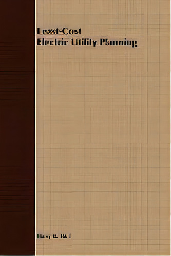 Least-cost Electric Utility Planning, De Harry G. Stoll. Editorial John Wiley & Sons Inc, Tapa Blanda En Inglés, 1989