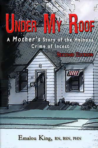 Under My Roof: A Mother's Story Of The Heinous Crime Of Incest, De King, Emalou. Editorial Lightning Source Inc, Tapa Blanda En Inglés
