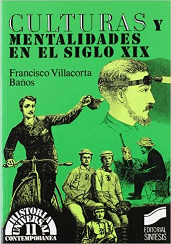 Culturas Y Mentalidades En El Siglo Xix, De Villacorta Baños, Francisco. Editorial Sintesis, Tapa Blanda, Edición 1.0 En Español, 1992