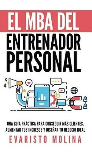 Libro: El Mba Del Entrenador Personal: Una Guía Práctica&&&