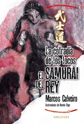 La Cofradía De Los Locos : El Samurai Del Rey, De Calveiro Marcos. Editorial Edelvives En Español