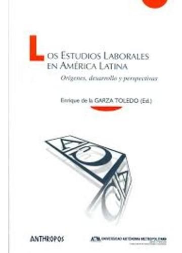 Los Estudios Laborales En America Latina - Garza Toledo Enri