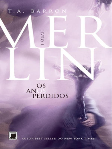 Merlin: Os Anos Perdidos (vol.1) - Vol. 1: Os Anos Perdidos, De Barron, T. A.. Editora Galera Record, Capa Mole, Edição 1ª Edição - 2013 Em Português