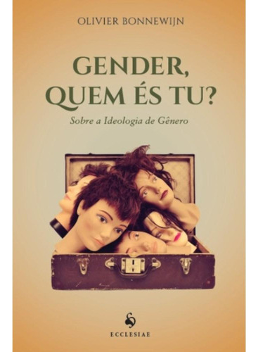 Gender, Quem És Tu?, De Olivier Bonnewijn. Editora Ecclesiae, Capa Mole Em Português, 2015