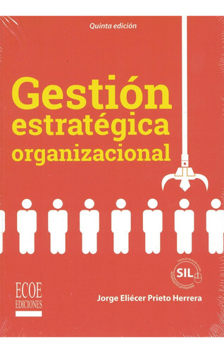 Gestión Estratégica Organizacional, De Jorge Eliecer Prieto. Editorial Ecoe Ediciones, Tapa Blanda, Edición Ecoe Ediciones En Español, 2017