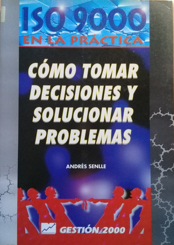 Como Tomar Decisiones Y Solucionar Problemas Senlle A99