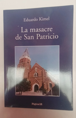 La Masacre De San Patricio. Eduardo Kimel. Villa Luro 