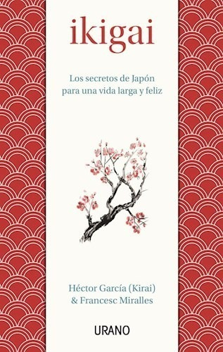 Ikigai - Los Secretos De Japon Para Una Vida Larga Y Feliz