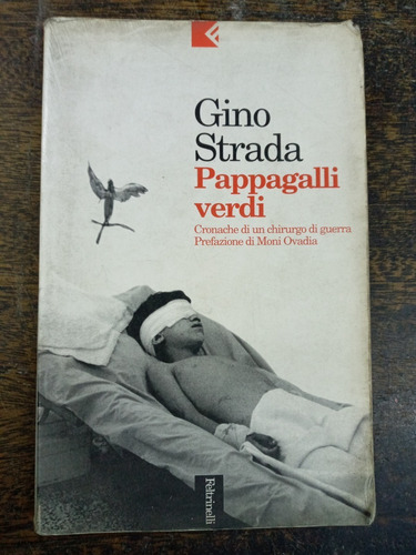 Imagen 1 de 4 de Pappagalli Verdi * Chirurgo Di Guerra * Gino Strada * 