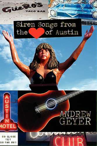 Siren Songs From The Heart Of Austin, De Geyer, Andrew. Editorial Ink Brush Pr, Tapa Blanda En Inglés