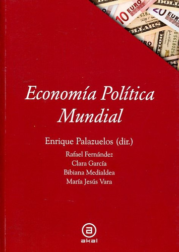 Economía Política Mundial, Enrique Palazuelos Manso, Akal