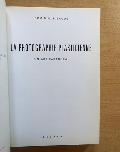 La Photographie Plasticienne - Dominique Baqué Ed 1998 M
