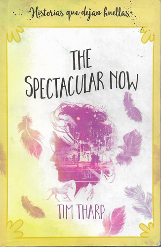 The Spectacular Now. Historias Que Dejan Huellas. Español